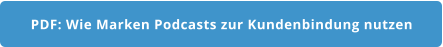 PDF: Wie Marken Podcasts zur Kundenbindung nutzen