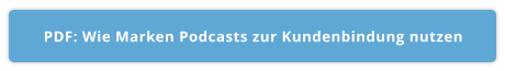 PDF: Wie Marken Podcasts zur Kundenbindung nutzen