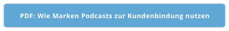 PDF: Wie Marken Podcasts zur Kundenbindung nutzen