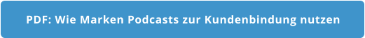 PDF: Wie Marken Podcasts zur Kundenbindung nutzen