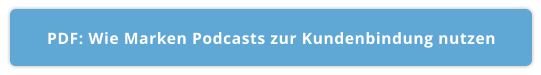 PDF: Wie Marken Podcasts zur Kundenbindung nutzen