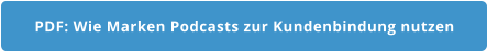 PDF: Wie Marken Podcasts zur Kundenbindung nutzen