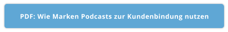PDF: Wie Marken Podcasts zur Kundenbindung nutzen